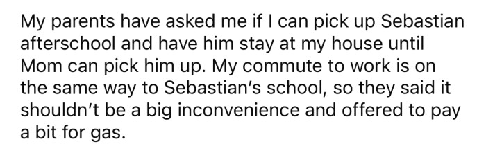 The OP's parents have asked her to take care of Sebastian after school.