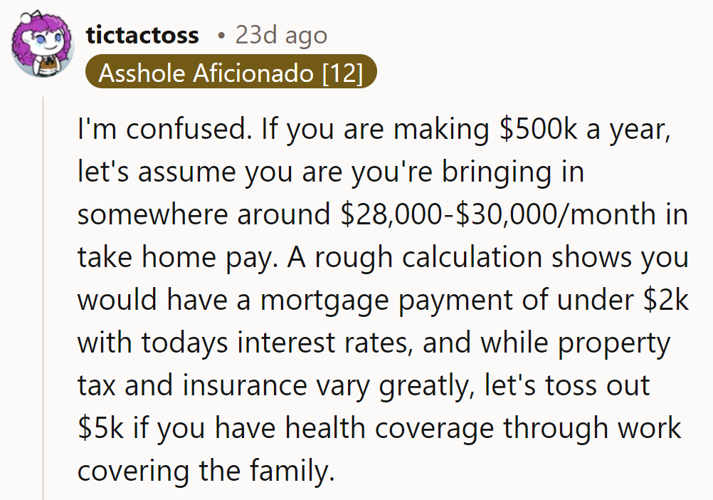 If she's earning $500K and has a mortgage under $2K, why is money a concern?