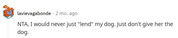 Lending a dog is as absurd as borrowing a toothbrush.