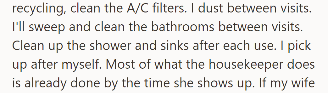 He handles most cleaning tasks before the housekeeper arrives.