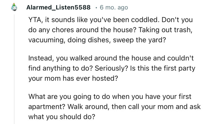 “YTA; it sounds like you've been coddled. Don't you do any chores around the house?”