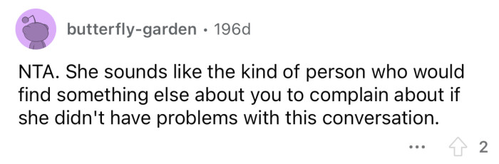 She'd find something else to complain about if not for this.