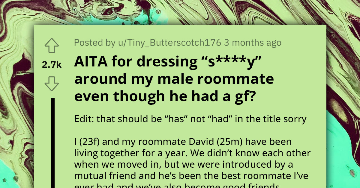 Redditor Accused By Roommate's Girlfriend Of Dressing Too Provocatively In Her Own Apartment