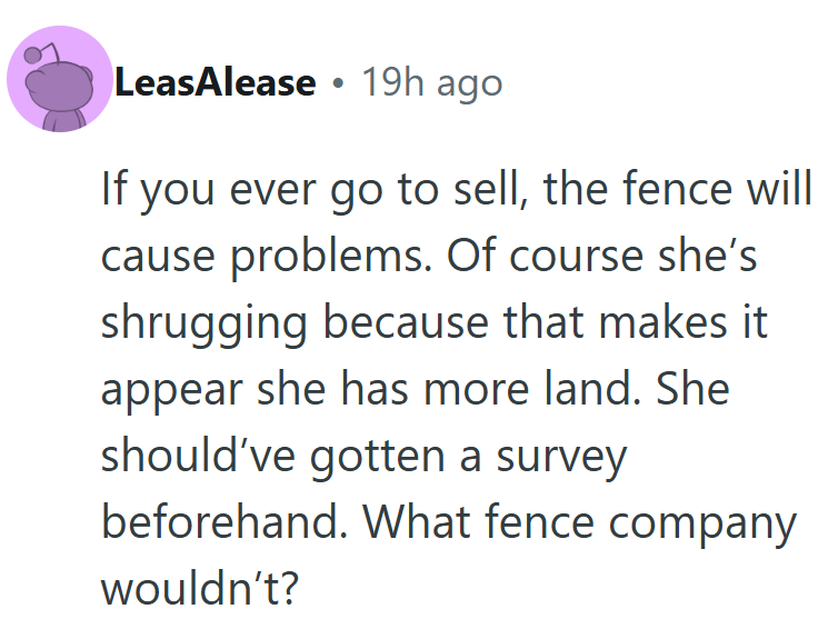 That extra strip of “accidental” land might look nice now, but it’ll be a nightmare when it’s time to sell.