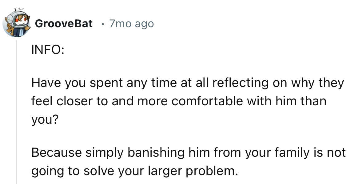 “Simply banishing him from your family is not going to solve your larger problem.”