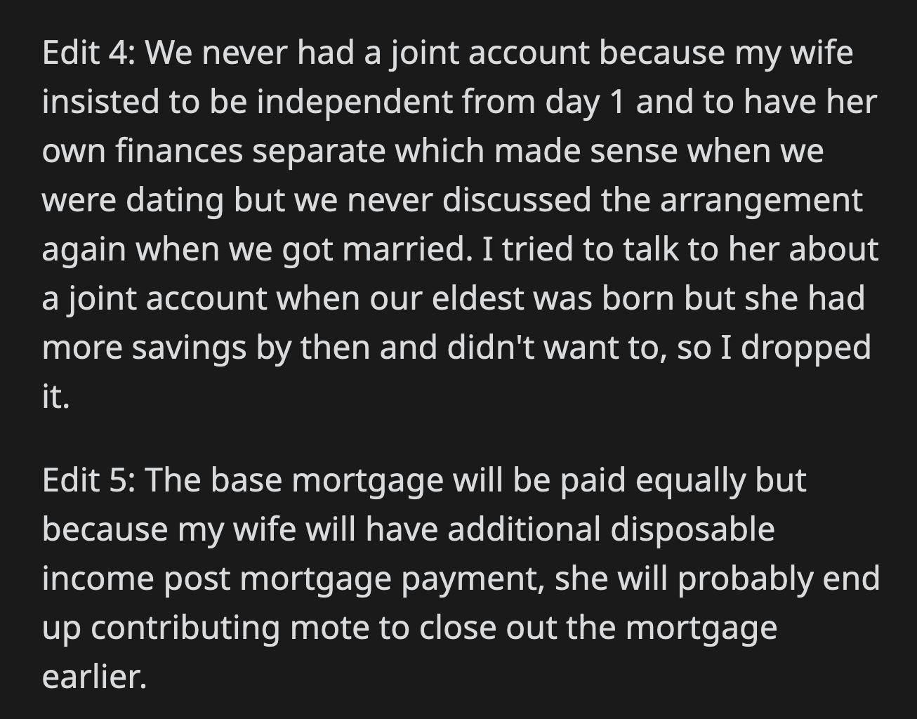 OP said if they closed on the house, they would equally pay for the base mortgage, but his wife would pay off the remainder and, thus, contribute more.