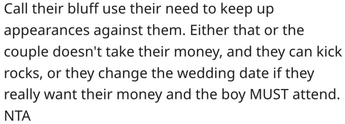 16. Either he calls their bluff, or they change the wedding date to accommodate his son's trip.