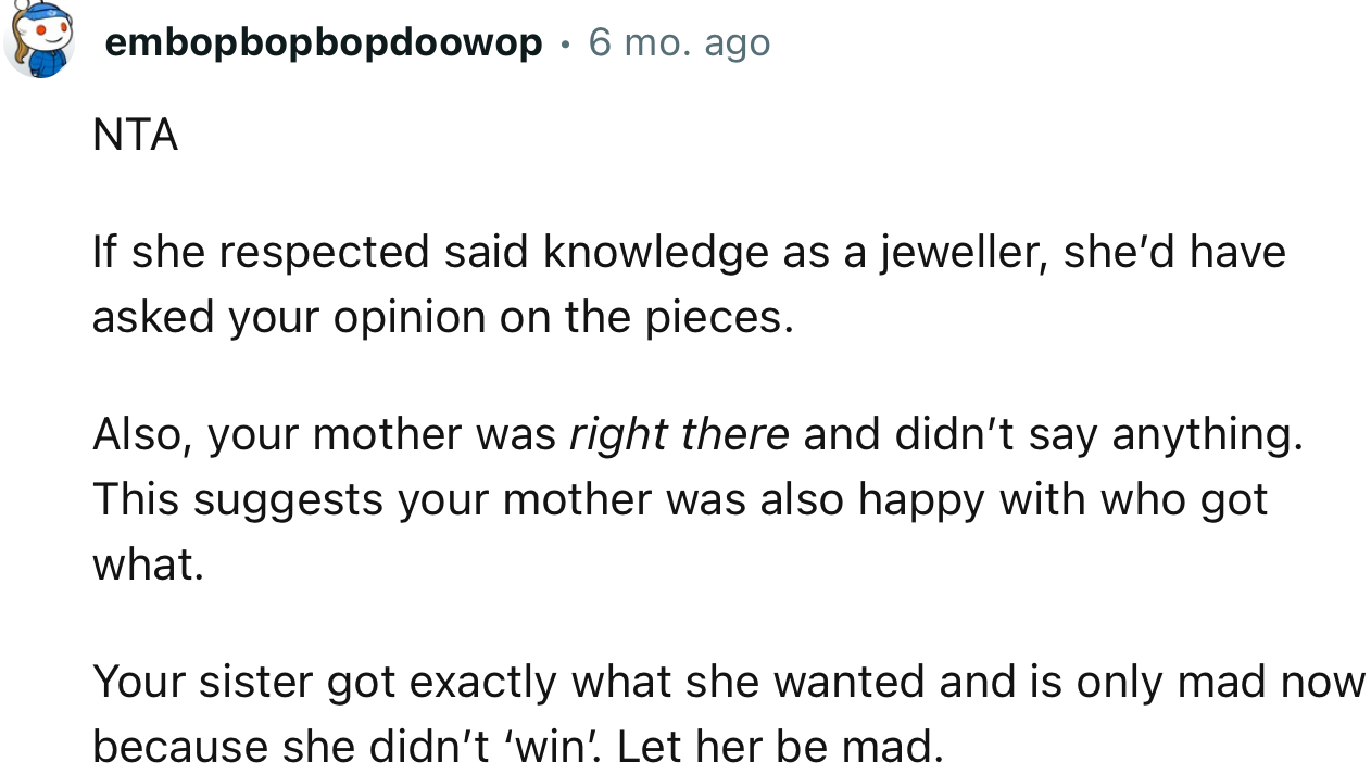 “Your sister got exactly what she wanted and is only mad now because she didn’t ‘win.’ Let her be mad.”