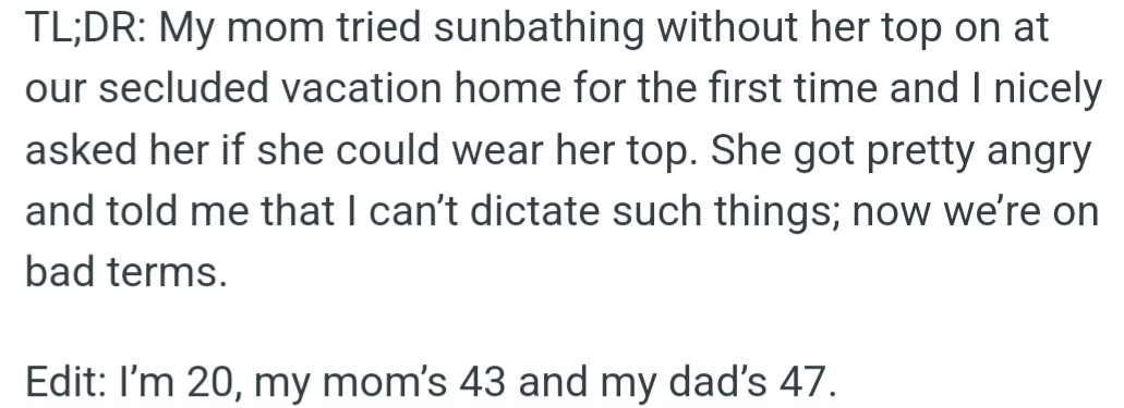 At Their Secluded Vacation Home, OP Asked Mom to Cover Up During Topless Sunbathing, but She Blew Up, Saying OP Had No Right to Dictate Her Choices.