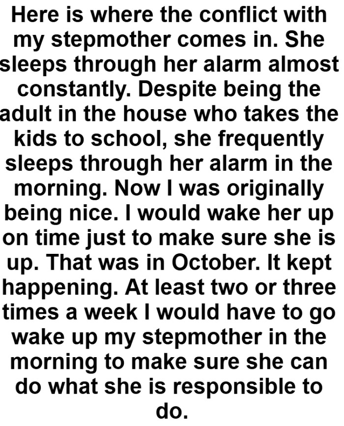 OP's stepmom is supposed to be the adult in the house who takes the kids to school