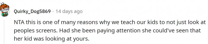 Parents usually teach their kids not to watch at other people's screens.