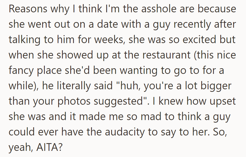 OP wonders if they're the asshole after feeling angered by a date's rude comment about their friend's appearance.