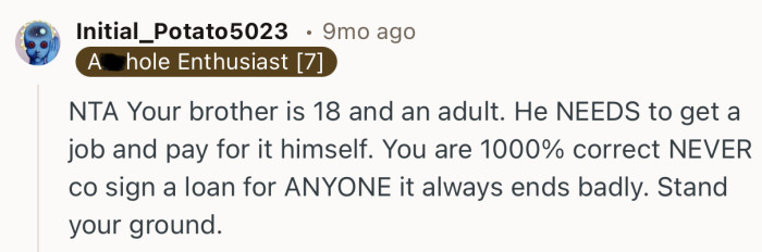 “NTA Your brother is 18 and an adult. He NEEDS to get a job and pay for it himself.”