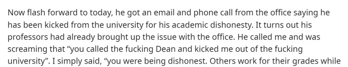 OP reported his friend, and they notified him that he was being expelled from the university. Unsurprisingly, the friend was very upset about this.