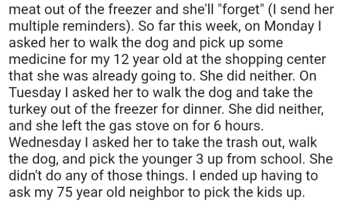 The OP asked her to take out the trash, walk the dog, and pick up the younger three from school, but she didn't do any of it.