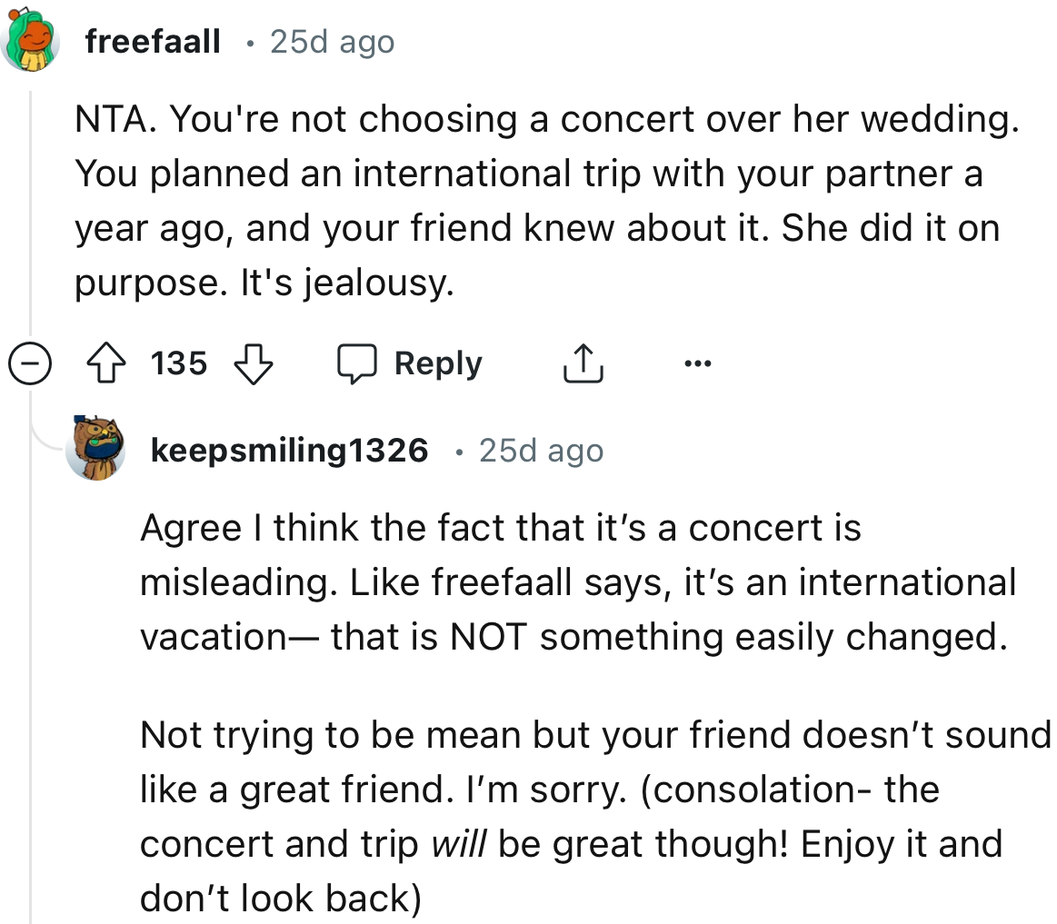 “You planned an international trip with your partner a year ago, and your friend knew about it. She did it on purpose.”