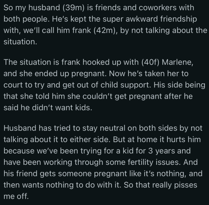 OP’s husband’s friend’s side being that she told him she couldn’t get pregnant after he said he didn’t want kids