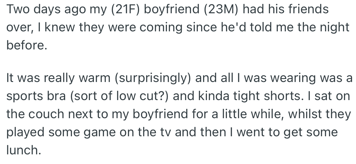 OP Was Aware Her Boyfriend’s Friends Would Come to Visit. Due to the Warm Weather, She Wore Less Clothing While Sitting Next to Her Boyfriend the Whole Time.