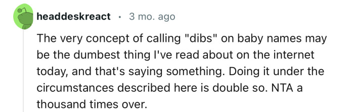 “The very concept of calling ‘dibs’ on baby names may be the dumbest thing I've read about.”