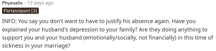 This comment asks for a little bit of information on what her family and friends know about her husband's mental illnesses. Stay tuned for OP's response below.