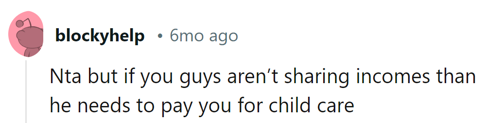 If incomes aren't shared, he owes for childcare.