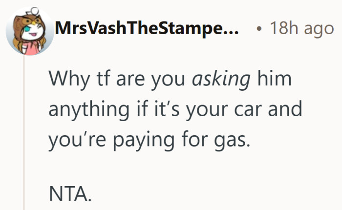 Her car, her gas, her budget. The power balance on that road trip suddenly looked a little confusing.