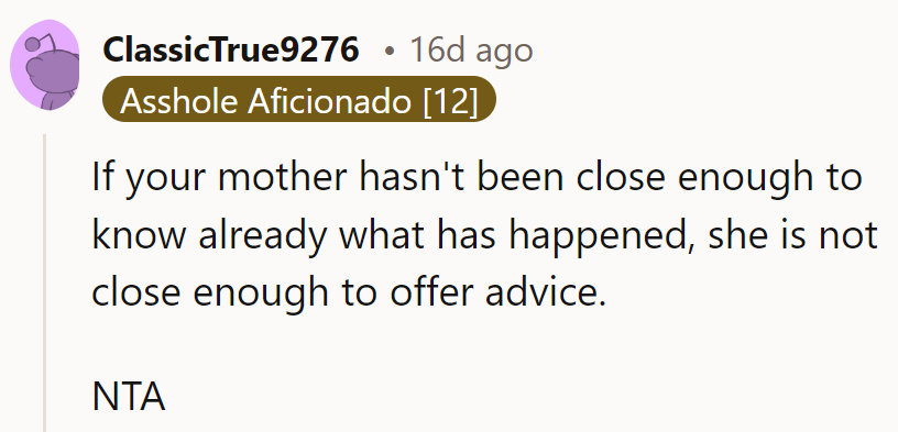 If she's out of the loop, she's out of bounds with advice. NTA.