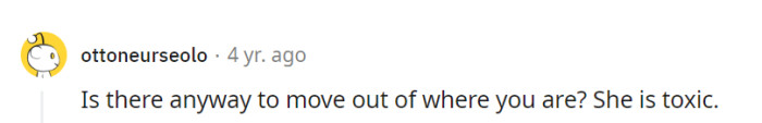 Well, if they ever invent a teleporter to another dimension, that might be her best escape plan from the toxicity!