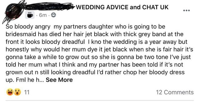2. Bride is furious because one of her bridesmaids dyed her hair jet black... *checks notes* a year before the wedding!