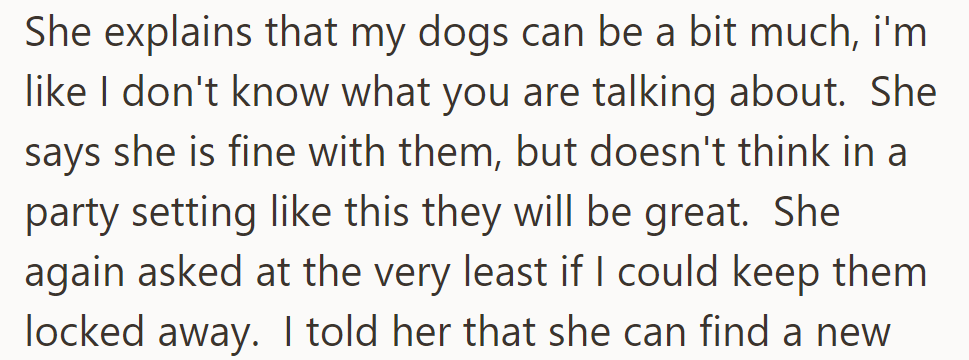 She suggests dogs might be too much. OP disagrees. She's okay with them but doubts their party skills and asks to keep them locked away.