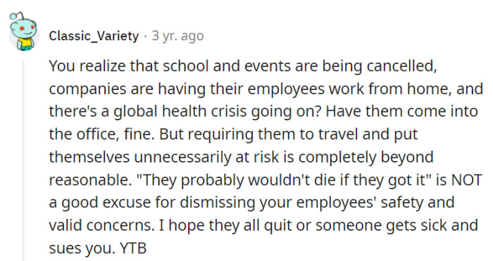 It seems OP's appetite for risk is rivaling the Las Vegas Strip's neon glow, but betting on employees' health during a global pandemic is a risky game indeed.