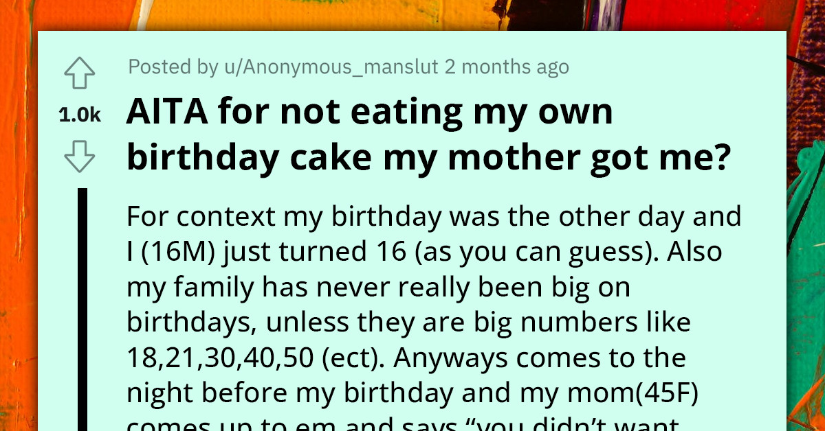 Redditor Refuses To Eat Cake After Mom Downplays His Birthday And Gets Cake He Despises