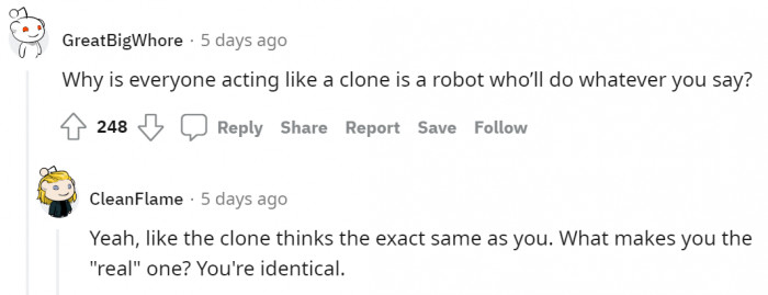 News flash!... Your clone is not a robot that will do your bidding