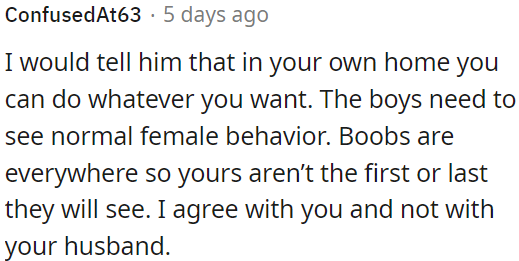 In her own home, OP has the freedom to do as she pleases.