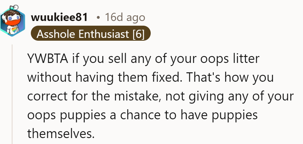 Valid concern! They're aiming for an 'oops-proof' future, with no accidental grandpuppies in sight.