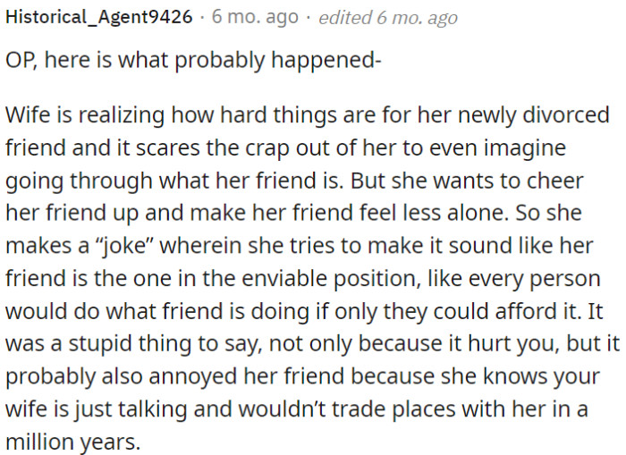 The comment was unwise, not only because it upset OP, but also because it probably annoyed the friend who knows that the wife wouldn't actually want to trade places.