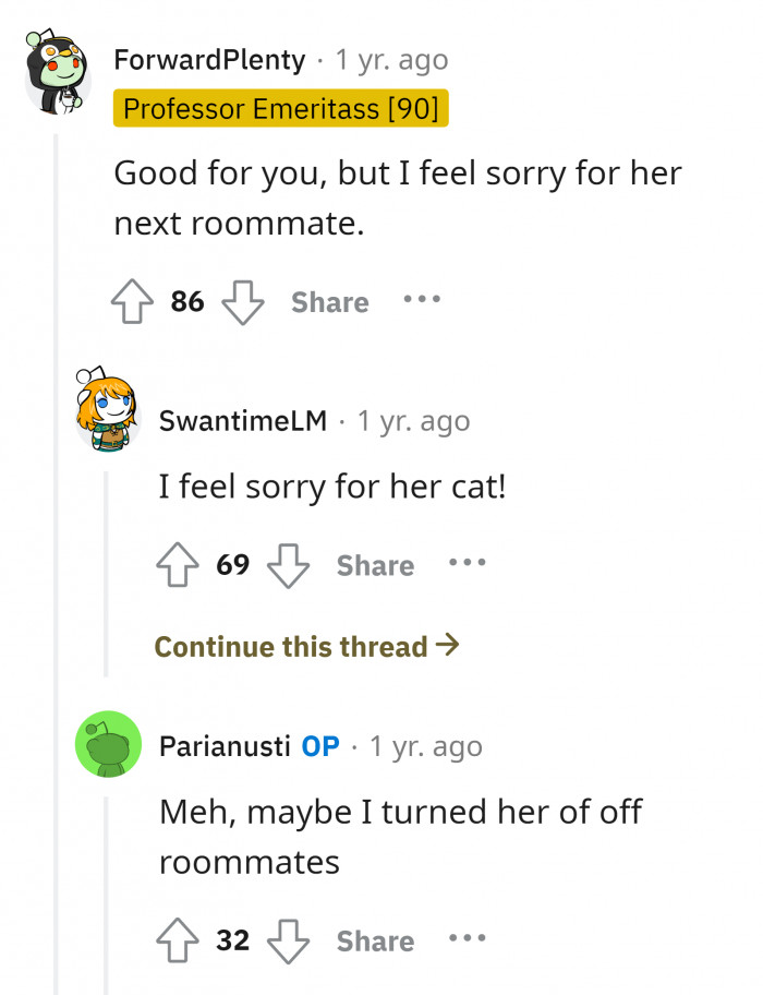 7. She'll end up living alone and may return her cat to the shelter.