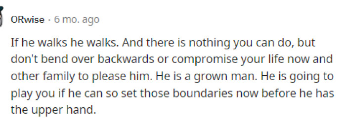 We know that OP might be upset if his son walks away, and obviously, there is a lot they need to catch up on, but honestly, it seems like the son might not be the best person to be around anyway.