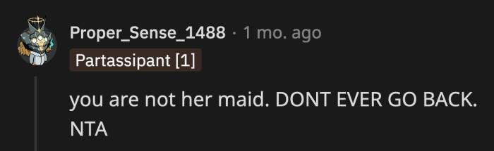 OP is young. This is a learning experience for her. There is no reason good enough for her to endure being treated that way.