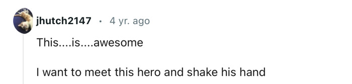 We’d all love to meet this hero and get an autograph