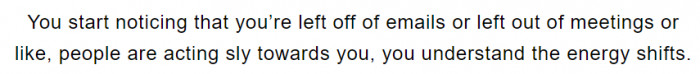 Second, there's a significant shift in the energy your coworkers direct toward you