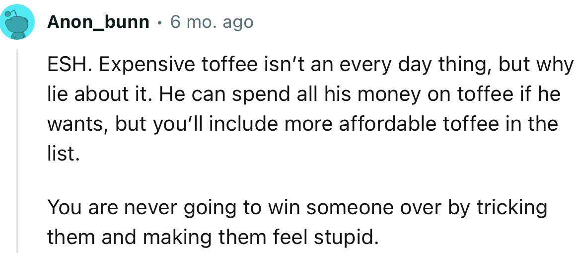 “You are never going to win someone over by tricking them and making them feel stupid.”