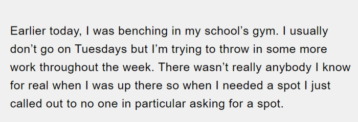 The original poster starts off his post by explaining how he was at the gym working out and needed a spotter, so he called out for one.