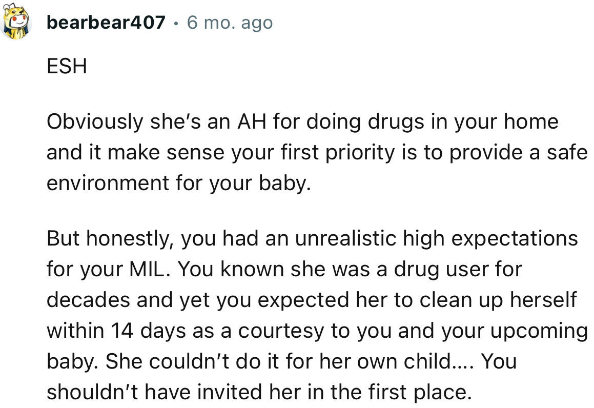 “But honestly, you had unrealistic high expectations for your MIL. You shouldn’t have invited her in the first place.”