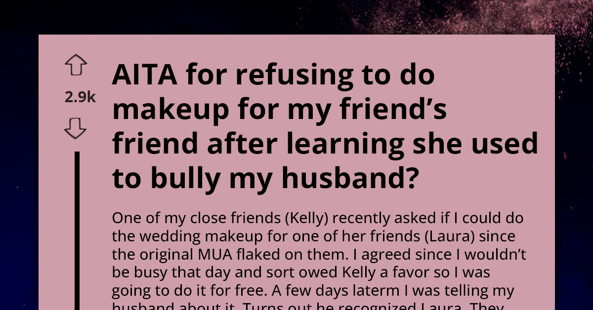 Bride’s Makeup Artist Backs Out After Learning The Bride Used To Bully Her Husband