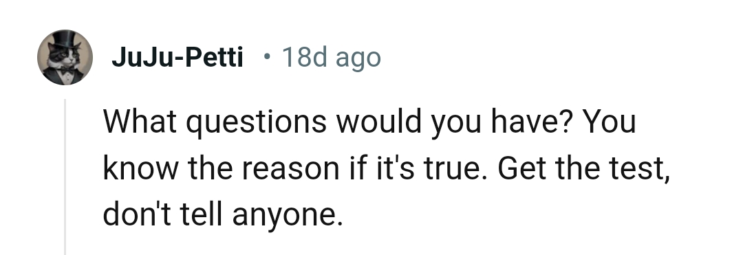 The OP should get the test and not tell anyone