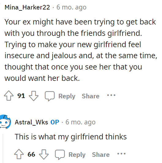 This is a very plausible situation, and it would make sense for his current girlfriend to think this.