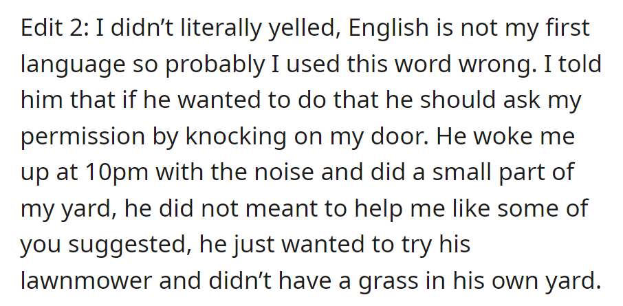 Neighbor tried the lawnmower at 10 PM to test it, not to help, as they had no grass. OP advised them to ask before using it.