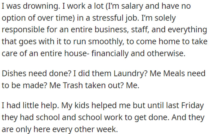 OP is overwhelmed; her job is demanding, and she manages a household single-handedly.