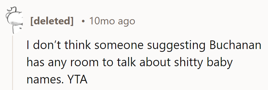 Buchanan calling out baby names? The irony's thicker than a diaper! YTA.